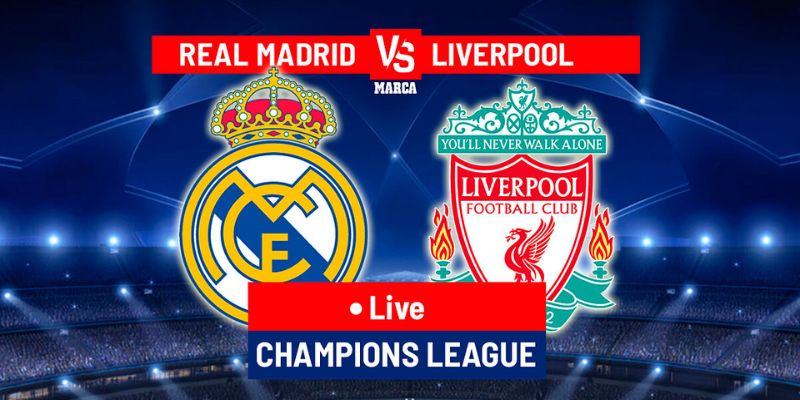 123B_Soi Kèo Real Madrid Vs Liverpool Lúc 22h Giải UEFA